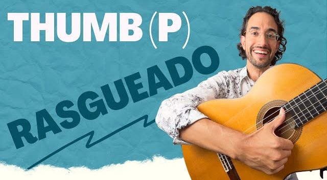 Rasgueado: Pulgar (Thumb)
